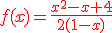 \red f(x) = \fr{x^2 -x+4}{2(1-x)}